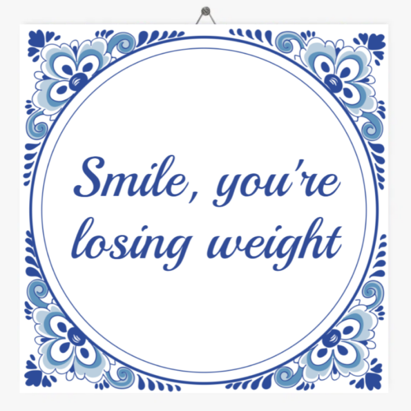 Smile, you're losing weight