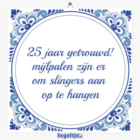 25 jaar getrouwd tegeltje - Tegeltje.nl