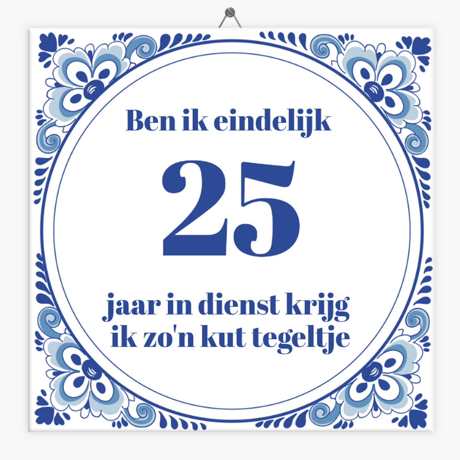 Tegeltje.nl Spreuken tegeltje 25 jaar in dienst