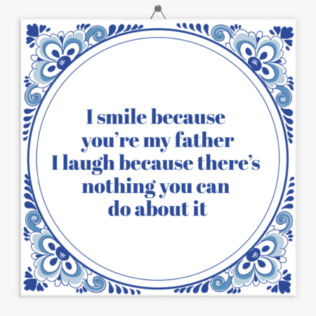 tegeltje-vaderdag-I-smile-because-youre-my-father.png